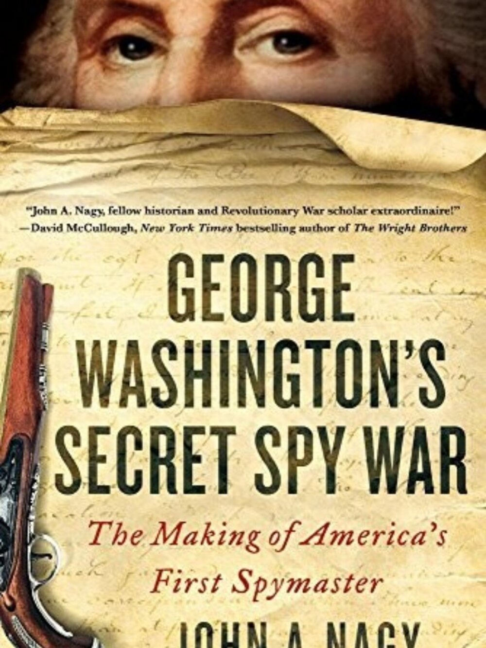 George Washington's Secret Spy War by John A. Nagy - Book
